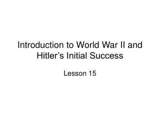 Introduction to World War II and Hitler’s Initial Success