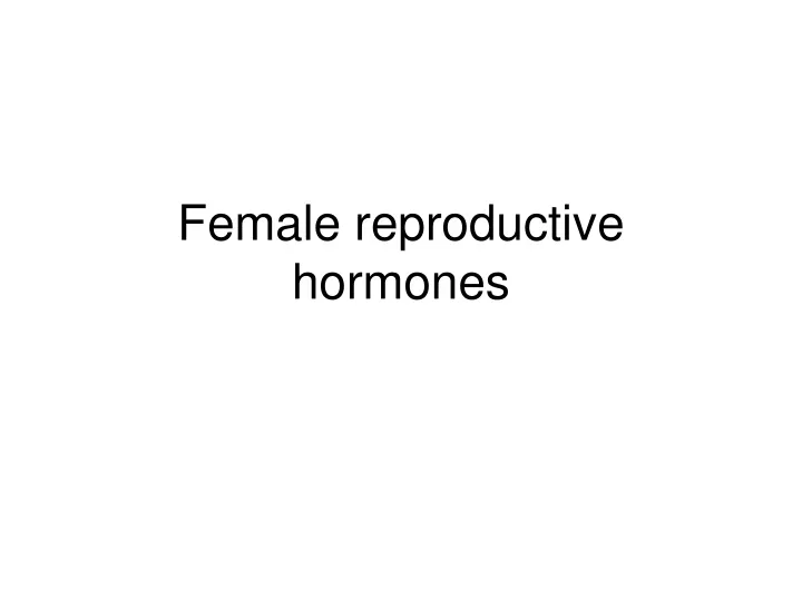 female reproductive hormones