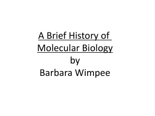 A Brief History of  Molecular Biology by Barbara Wimpee