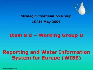Item 8 d – Working Group D Reporting and Water Information System for Europe (WISE)