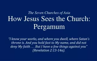 The Seven Churches of Asia How Jesus Sees the Church: Pergamum