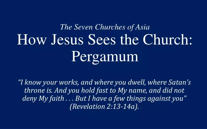 the seven churches of asia how jesus sees the church pergamum