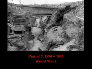 Period  7: 1890 – 1945 World War I