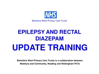 Berkshire West Primary Care Trusts EPILEPSY AND RECTAL DIAZEPAM