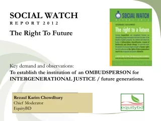 SOCIAL WATCH R  E  P  O  R  T   2  0  1  2 The Right To Future  Key demand and observations: