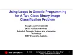 Using Loops in Genetic Programming for A Two Class Binary Image Classification Problem - slide 1