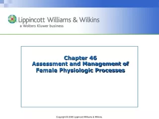 Chapter 46  Assessment and Management of Female Physiologic Processes