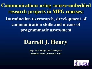 Darrell J. Henry Dept. of Geology and Geophysics Louisiana State University, USA