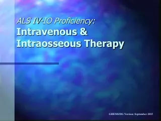 ALS IV-IO Proficiency: Intravenous &amp; Intraosseous Therapy