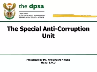 The Special Anti-Corruption Unit Presented  by  Mr. Nkosinathi Nhleko Head: SACU