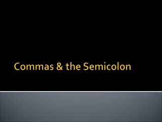 Commas &amp; the Semicolon