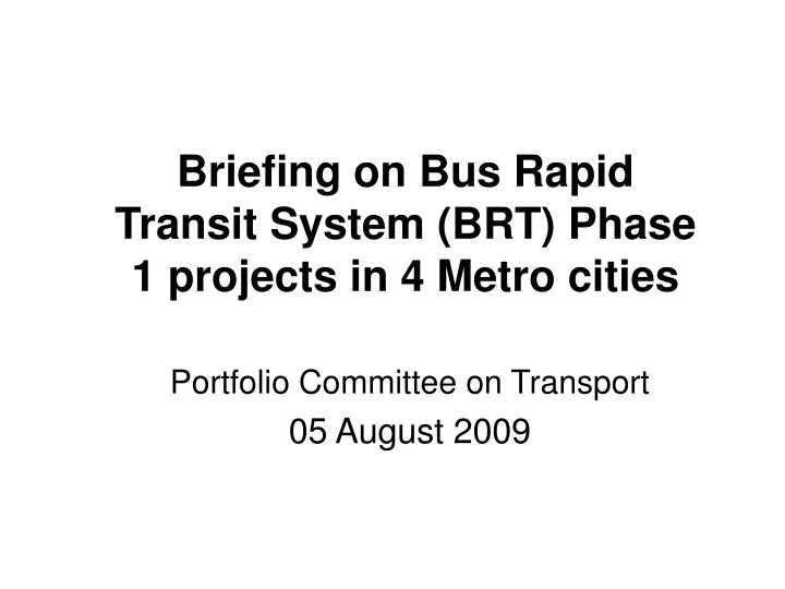 briefing on bus rapid transit system brt phase 1 projects in 4 metro cities