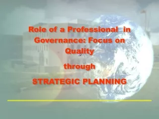 Role of a Professional  in Governance: Focus on Quality through STRATEGIC PLANNING