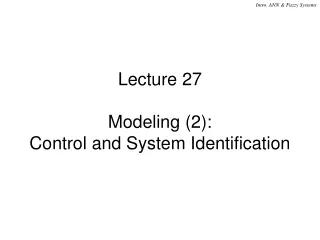Lecture 27 Modeling (2): Control and System Identification
