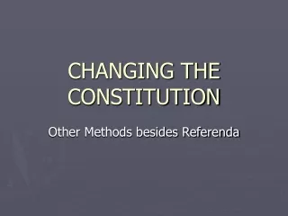 CHANGING THE CONSTITUTION