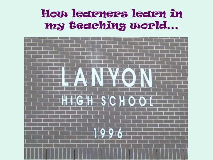 how learners learn in my teaching world