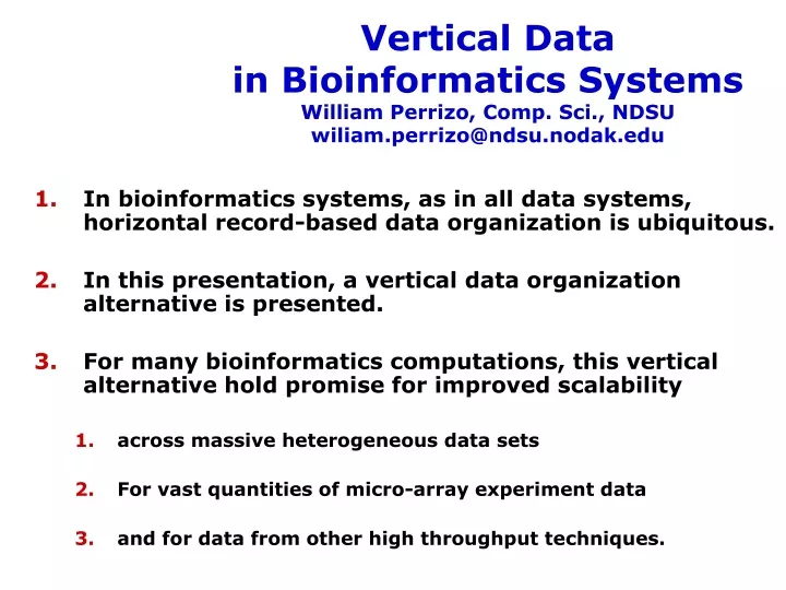 vertical data in bioinformatics systems william perrizo comp sci ndsu wiliam perrizo@ndsu nodak edu