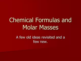 Chemical Formulas and Molar Masses