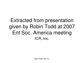 Extracted from presentation given by Robin Todd at 2007 Ent Soc. America meeting