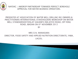 NAFDAC / AWDROP PARTNERSHIP TOWARDS PERFECT BOREHOLE APPROVAL FOR WATER BUSINESS OPERATORS.