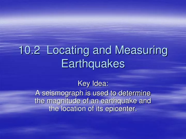 10 2 locating and measuring earthquakes