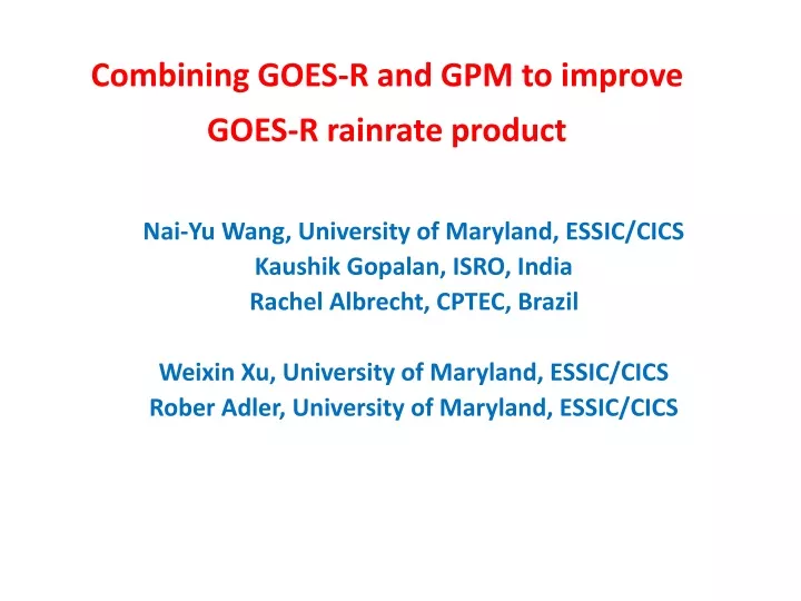 combining goes r and gpm to improve goes r rainrate product