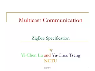 Multicast Communication ZigBee Specification by Yi-Chen Lu and  Yu-Chee Tseng NCTU