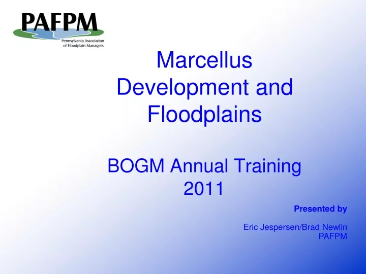 marcellus development and floodplains bogm annual training 2011