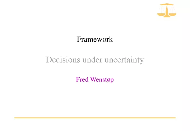 framework decisions under uncertainty