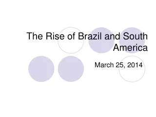 The Rise of Brazil and South America