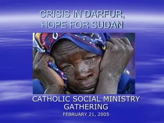 CRISIS IN DARFUR,  HOPE FOR SUDAN