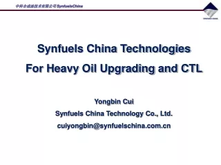 Synfuels China Technologies For Heavy Oil Upgrading and CTL Yongbin Cui