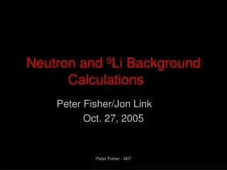 Neutron and  9 Li Background Calculations