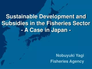 Sustainable Development and Subsidies in the Fisheries Sector - A Case in Japan -