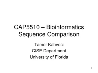 CAP5510 – Bioinformatics Sequence Comparison