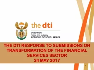 THE DTI RESPONSE TO SUBMISSIONS ON TRANSFORMATION OF THE FINANCIAL SERVICES SECTOR   24 MAY 2017