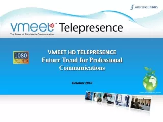 VMEET HD TELEPRESENCE Future Trend for Professional Communications