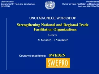 UNCTAD/UNECE WORKSHOP Strengthening National and Regional Trade Facilitation Organizations Geneva