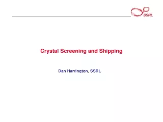 Crystal Screening and Shipping