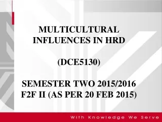 MULTICULTURAL INFLUENCES IN HRD (DCE5130)  SEMESTER TWO 2015/2016 F2F II (AS PER 20 FEB 2015)