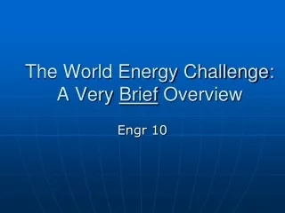 The World Energy Challenge:  A Very  Brief  Overview