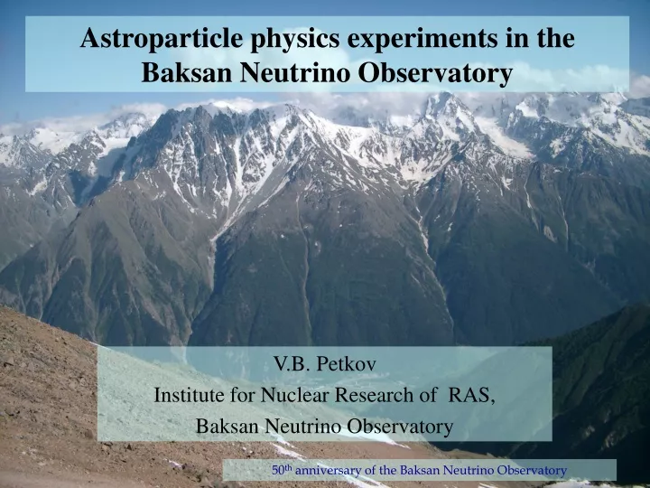 astroparticle physics experiments in the baksan