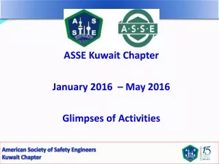 ASSE Kuwait Chapter  January 2016  – May 2016  Glimpses of Activities