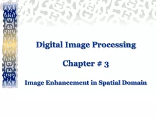Digital Image Processing 	Chapter # 3   Image Enhancement in Spatial Domain