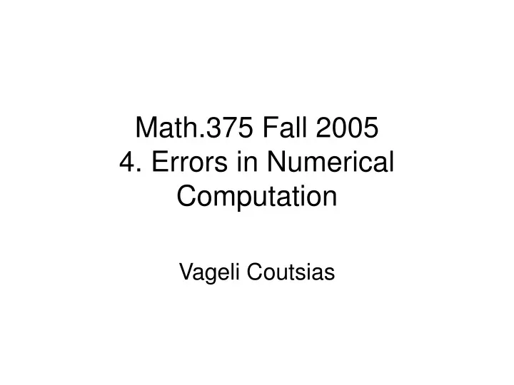 math 375 fall 2005 4 errors in numerical computation