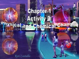 Chapter 1 Activity 3: Physical and Chemical Changes