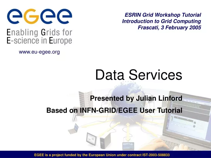 data services presented by julian linford based on infn grid egee user tutorial