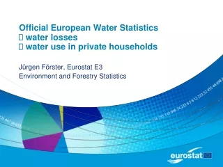 Official European Water Statistics ?  water losses ?  water use in private households