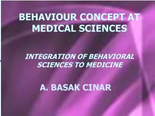 BEHAVIOUR CONCEPT AT MEDICAL SCIENCES INTEGRATION OF BEHAVIORAL SCIENCES TO MEDICINE
