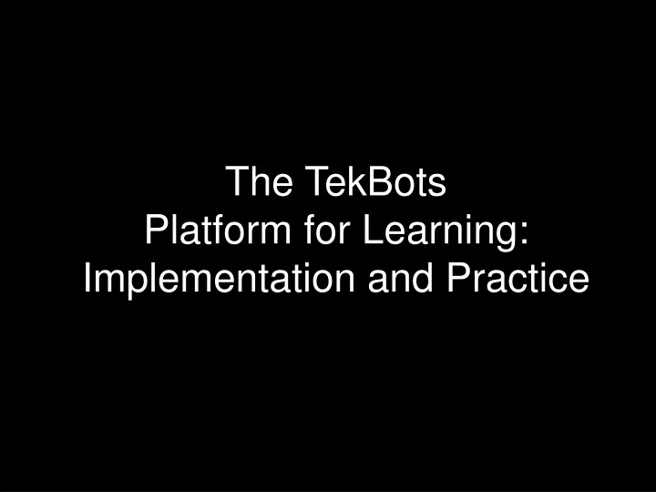 the tekbots platform for learning implementation